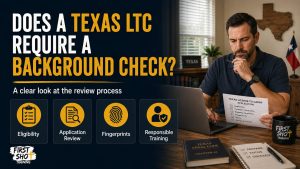 does a Texas LTC require a background check guide from First Shot Training
