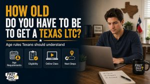 how old do you have to be to get a Texas LTC guide from First Shot Training
